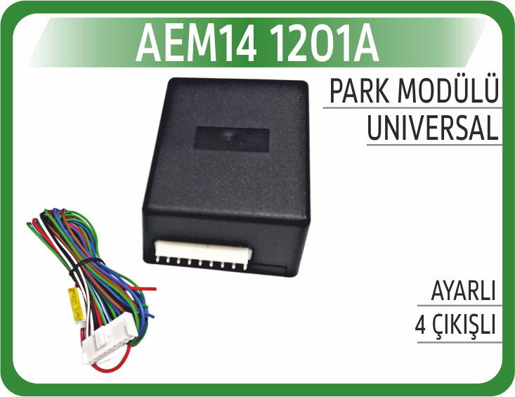 AEM14 1201A PARK MODÜLÜ AYARLI 4/6 ÇIKIŞLI( ÖN+AYNA+ÇAMURLUK )