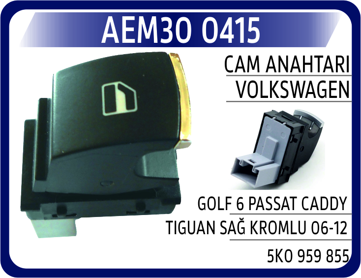 AEM30 0415 CAM ANAHTARI VW GOLF 6 PASSAT CADDY TIGUAN SAĞ KRO